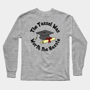 The Tassel Was Worth The Hassle Long Sleeve T-Shirt